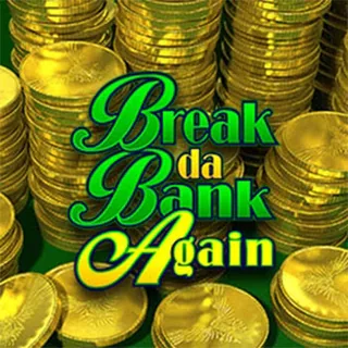 Break da Bank Again